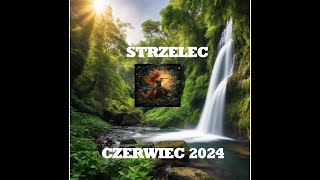 STRZELEC   -  HOROSKOP  NA MIESIĄC CZERWIEC 2024