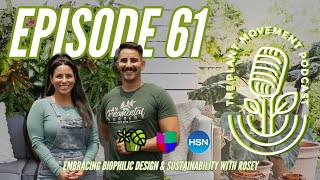 EP61 - The World of Plant Me Rosey |  Embracing Biophilic Design and Sustainability