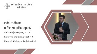 ĐỜI SỐNG KẾT NHIỀU QUẢ | Chấp sự Âu Đăng Phú | Chúa Nhật 07/01/2024