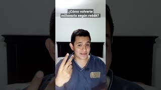 ¿Cómo volverte millonario según reddit?