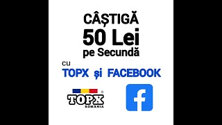 CASTIGA 50 Lei* pe Secundă cu TOPX si FACEBOOK - tutorial