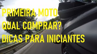 PRIMEIRA MOTO, QUAL A MAIS INDICADA? DICAS PARA INICIANTES NO MOTOCICLISMO