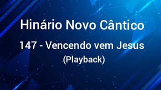 Hinário Novo Cântico: 147 - Vencendo Vem Jesus (Playback)