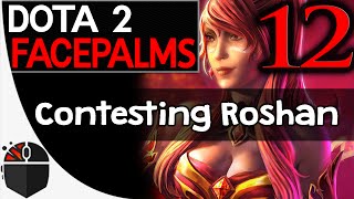 Dota 2 Facepalms #12 - Contesting Roshan