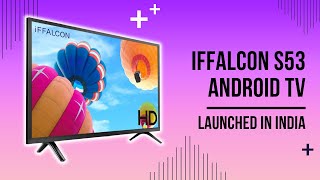 iFFalcon S53 Android TV Launched in India