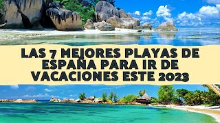 No vayas de VACACIONES sin antes ver este vídeo.(7 mejores playas de España para ir de vacaciones).