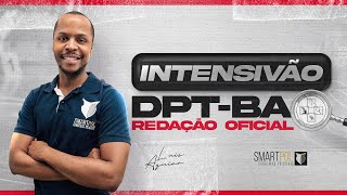 Intensivão DPT-BA - Aula 01 Redação Oficial I Professor Luis Aguiar