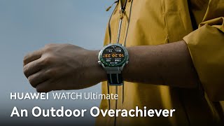 HUAWEI WATCH Ultimate - An Outdoor Overachiever