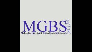 Molecular Genetics & Biotechnology Seminars - MGBS Live Stream