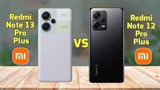 Redmi Note 13 Pro Plus vs Redmi Note 12 Pro Plus || Comparison || Specs