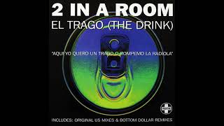 2 In A Room - El Trago (The Drink) (Original Spanish Radio Edit)