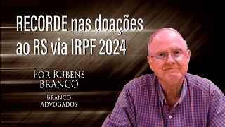 Doações via IRPF ao Rio Grande do Sul batem recorde com mais de R$ 100 milhões