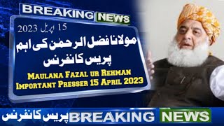 Maulana Fazal ur Rehman Important Presser 15 April 2023||مولانا فضل الرحمٰن کی اہم پریس کانفرنس#jui