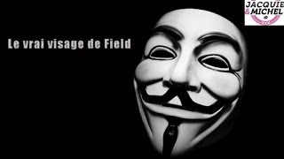 Le vrai visage de Field !