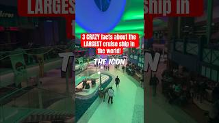 3 CRAZY Facts about the LARGEST ship in the world - ICON OF THE SEAS