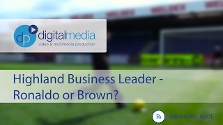 Highland Business Leader - Ronaldo or Brown?