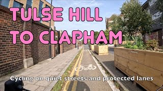 🚲 Cycling from Tulse Hill to Clapham, entirely in LTNs