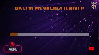 Da li si me voljela il' nisi - Karaoke version with lyrics