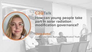 C2GTalk: How can young people take part in solar radiation modification governance? with Clara Botto