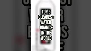 top 5 clearest water brands in the world 💦 #shorts #youtubeshorts #knowledgebyfurqan