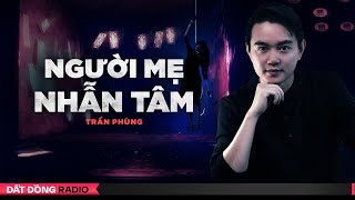 Nghe truyện ma : NGƯỜI MẸ NHẪN TÂM - Chuyện ma Nguyễn Huy kể