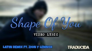 Shape Of You (Letra/Traducida) | Ed Sheeran ft. Zion y Lennox