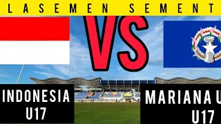 INDONESIA U17 VS MARIANA UTARA U17