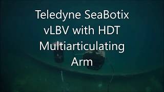 Teledyne SeaBotix vLBV with HDT Multi-articulating Arm