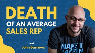 Death of the Average Sales Reps: The Future Sales Rep = Ironman/Ironwoman | John Barrows