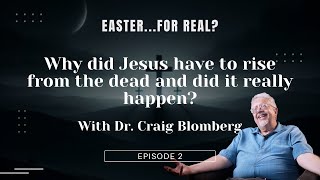 Was the Resurrection of Jesus for real? | Episode 2 | Easter... For Real?