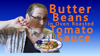 Butter Beans (Oven Roasted Tomato Sauce)