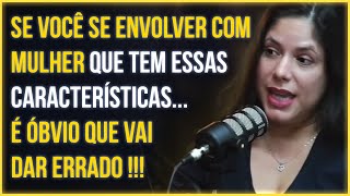 ESSE TIPO DE MULHER OS HOMENS DEVEM EVITAR | Advogada dos Homens