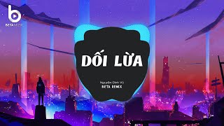 Dối Lừa Remix (Nguyễn Đình Vũ x Beta Remix)- Anh Đưa Tay Ra Để Cố Vuốt Ve Khuôn Mặt Em Thật Xinh Đẹp