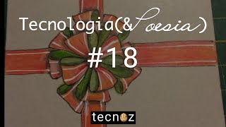 Tecnologia e Poesia #18