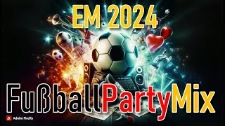 💥FußballPartyMix 💥 In The Mix - DJ Mashups & Remixes | Mega Party Mix (Ole Ola)  #fussball #em2024