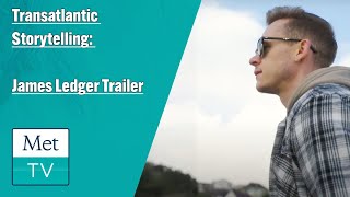 Transatlantic Storytelling: James Ledger Trailer