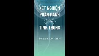 #74 Xét nghiệm phân mảnh DNA tinh trùng là gì? Khi nào thì làm xét nghiệm này