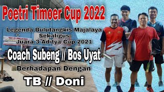 Doni // TB vs Coach Subeng // Bos Uyat ll Poetri Timoer Cup 2022