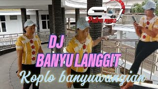 DJ BANYU LANGGIT( KOPLO BANYUWANGGIAN,,,