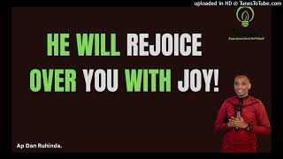 He-will-rejoice-over-you-with joy! Ep 983/Ap Dan Ruhinda!