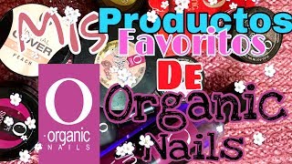 Favoritos de la marca Organic Nails/ FanyCC