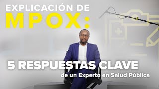 Explicación de Mpox: 5 respuestas clave de un Experto en Salud Pública