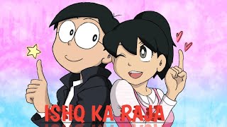 ISHQ KA RAJA | Doraemon Version | LOVE ❤❤