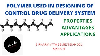 POLYMER USED IN DESIGNING OF CONTROL DRUG DELIVERY SYSTEM/B PHARM /7TH SEMESTER/NDDS/MAKAUT