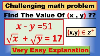 Find The Value Of (x , y) , 𝒙 - 𝒚 =51, √𝒙  + √𝒚 = 17 , (x,y) ∈𝒛^+