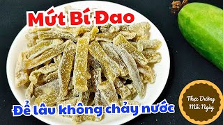 Cách làm mứt bí đao xanh giòn ngon không bị chảy nước dễ làm hơn cách cũ