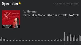 Filmmaker Sofian Khan is in THE HAVEN!