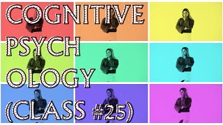 Cognitive Psychology (Class #25) - Judgment, Decisions, and Reasoning (Part III)