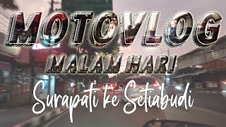 MOTOVLOG MALAM HARI SURAPATI-SETIABUDI BANDUNG #bandung #motovlog #motovlogjawabarat