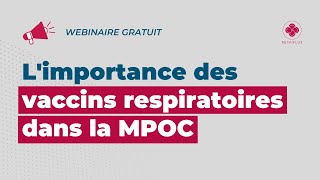 L'importance des VACCINS respiratoires dans la MPOC | Webinaire